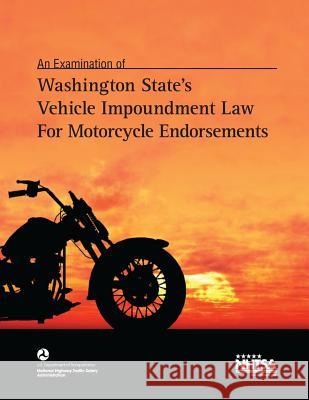 Washington State's Vehicle Impoundment Law for Motorcycle Endorsements U. S. Department of Transportation 9781494275525 Createspace Independent Publishing Platform - książka