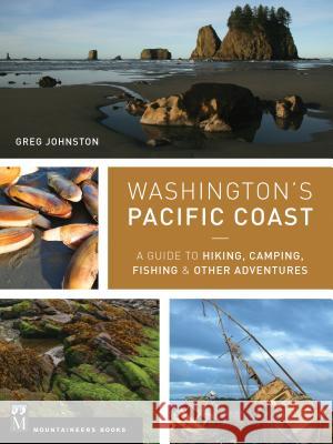 Washington's Pacific Coast: A Guide to Hiking, Camping, Fishing & Other Adventures Greg Johnston 9781594859397 Mountaineers Books - książka