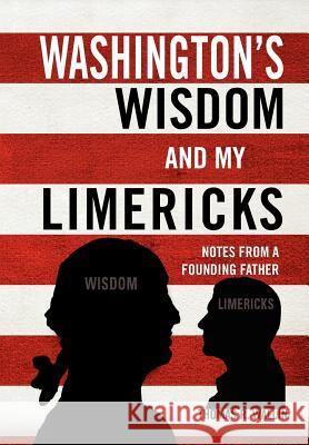 Washington's Wisdom and My Limericks: Notes from a Founding Father Wallin, Thomas R. 9781465355492 Xlibris Corporation - książka