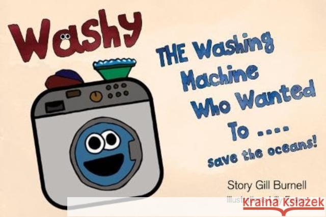 Washy The Washing Machine Who Wanted To... Save the Oceans! Gill Burnell 9781838756109 Pegasus Elliot Mackenzie Publishers - książka