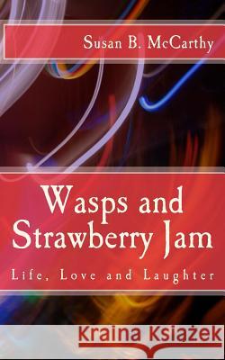 Wasps and Strawberry Jam: Life, Love and Laughter Susan B. McCarthy 9781500187019 Createspace - książka