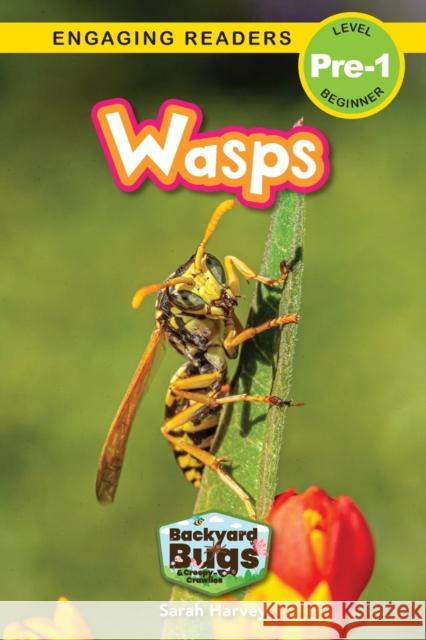 Wasps: Backyard Bugs and Creepy-Crawlies (Engaging Readers, Level Pre-1) Sarah Harvey 9781774767016 Engage Books - książka