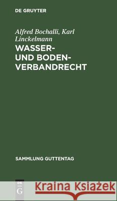 Wasser- Und Bodenverbandrecht Alfred Bochalli Karl Linckelmann 9783111285450 Walter de Gruyter - książka