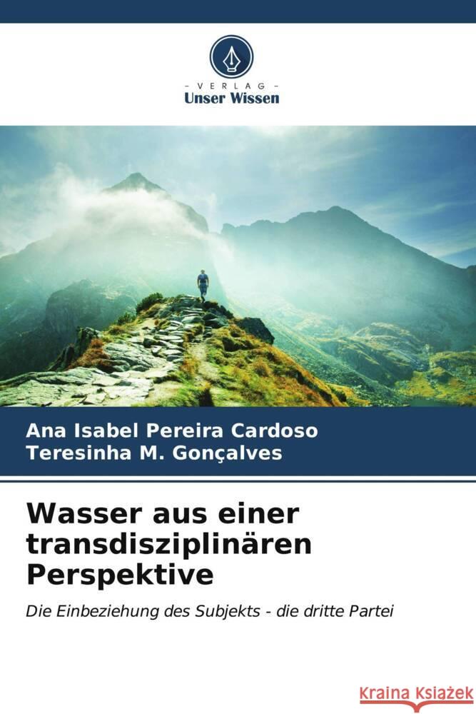 Wasser aus einer transdisziplin?ren Perspektive Ana Isabel Pereira Cardoso Teresinha M. Gon?alves 9786207119936 Verlag Unser Wissen - książka