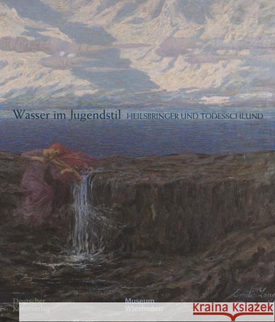 Wasser Im Jugendstil: Heilsbringer Und Todesschlund Peter Forster 9783422988453 Deutscher Kunstverlag - książka