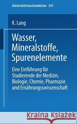 Wasser, Mineralstoffe, Spurenelemente: Eine Einführung Für Studierende Der Medizin, Biologie, Chemie, Pharmazie Und Ernährungswissenschaft Lang, K. 9783798503953 Not Avail - książka