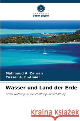 Wasser und Land der Erde Zahran, Mahmoud A., El-Amier, Yasser A. 9786208930097 Verlag Unser Wissen - książka