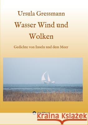 Wasser Wind und Wolken Gressmann, Ursula 9783734569166 Tredition Gmbh - książka