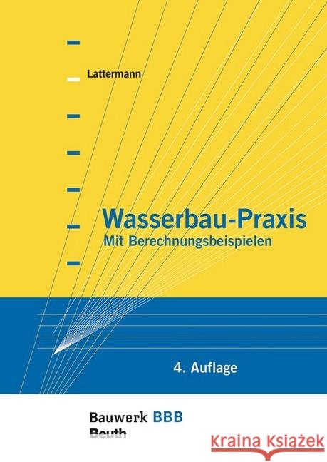 Wasserbau-Praxis : Mit Berechnungsbeispielen Lattermann, Eberhard 9783410276210 Beuth - książka