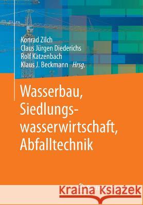Wasserbau, Siedlungswasserwirtschaft, Abfalltechnik Konrad Zilch Claus Jurgen Diederichs Rolf Katzenbach 9783642418730 Springer - książka