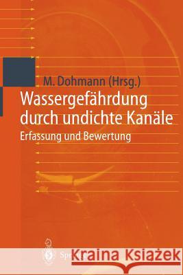 Wassergefährdung Durch Undichte Kanäle: Erfassung Und Bewertung Dohmann, Max 9783642636400 Springer - książka