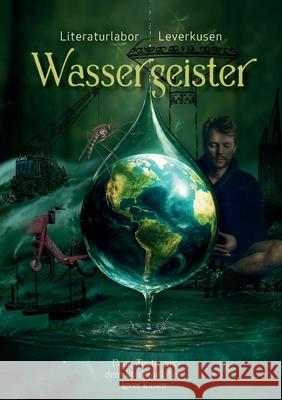 Wassergeister: Neue Texte aus dem Literaturlabor Leverkusen Literaturlabor Leverkusen 9783695162765 Bod - Books on Demand - książka