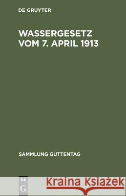 Wassergesetz vom 7. April 1913 Georg Wulff, Ferdinand Herold 9783111273372 de Gruyter - książka