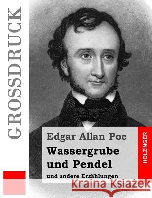 Wassergrube und Pendel (Großdruck): und andere Erzählungen Poe, Edgar Allan 9781511846653 Createspace - książka