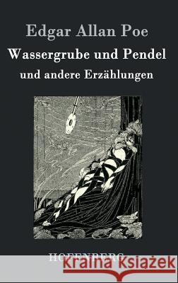 Wassergrube und Pendel: und andere Erzählungen Edgar Allan Poe 9783843046190 Hofenberg - książka