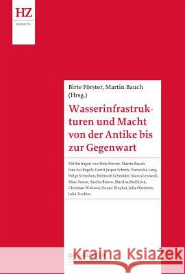 Wasserinfrastrukturen und Macht von der Antike bis zur Gegenwart Birte Förster, Martin Bauch 9783486717310 De Gruyter - książka