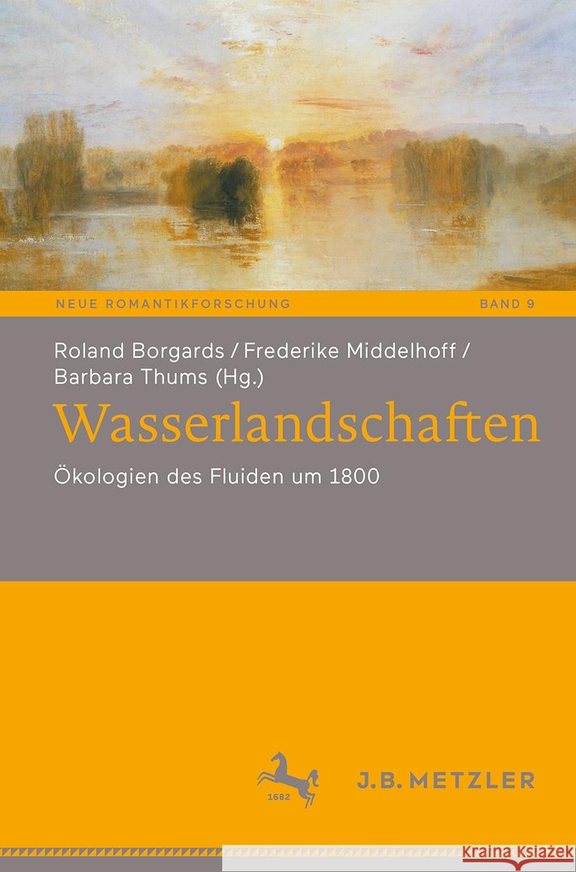 Wasserlandschaften: Ökologien des Fluiden um 1800 Roland Borgards, Frederike Middelhoff, Barbara Thums 9783662707470 Springer-Verlag Berlin and Heidelberg GmbH &  - książka