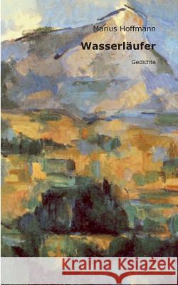 Wasserläufer: Gedichte Hoffmann, Marius 9783848204953 Books on Demand - książka