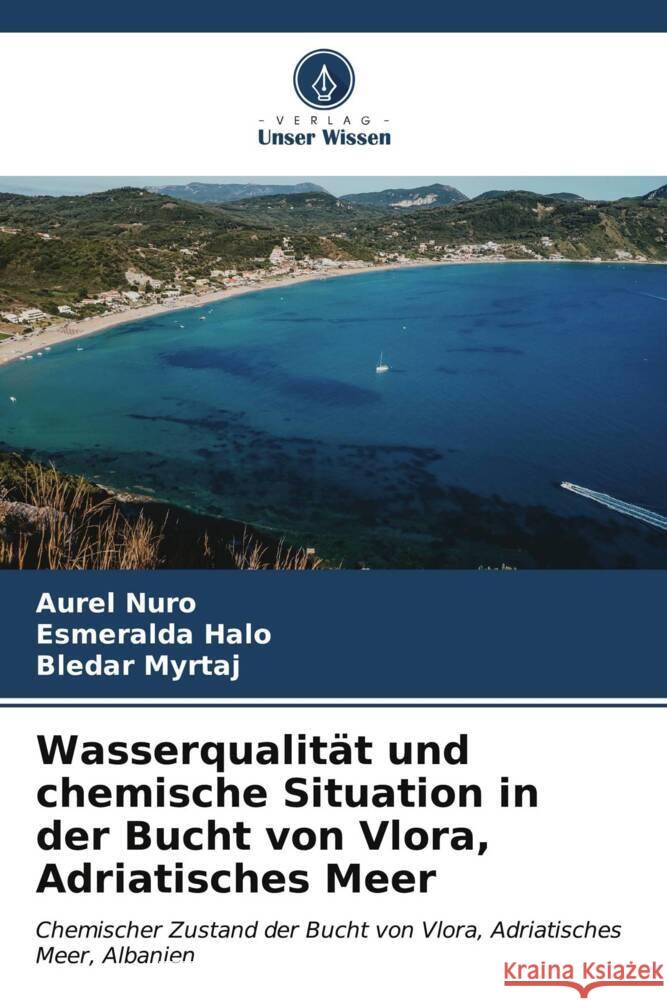 Wasserqualit?t und chemische Situation in der Bucht von Vlora, Adriatisches Meer Aurel Nuro Esmeralda Halo Bledar Myrtaj 9786206672029 Verlag Unser Wissen - książka