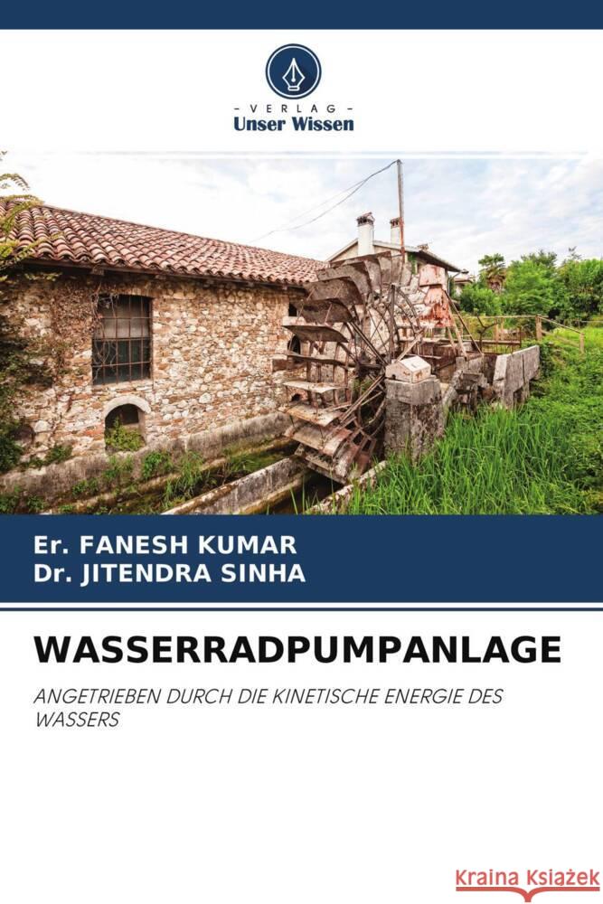 WASSERRADPUMPANLAGE Kumar, Er. Fanesh, Sinha, Dr. Jitendra 9786204311364 Verlag Unser Wissen - książka
