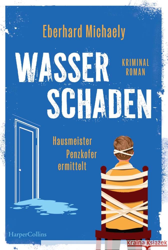 Wasserschaden - Hausmeister Penzkofer ermittelt Michaely, Eberhard 9783365011676 HarperCollins Taschenbuch - książka