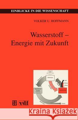 Wasserstoff -- Energie Mit Zukunft Hoffmann, Volker U. 9783815435014 Vieweg+teubner Verlag - książka