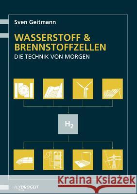 Wasserstoff- und Brennstoffzellen: Die Technik von morgen Geitmann, Sven 9783937863047 HydroGeit - książka