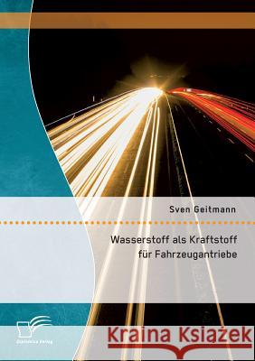 Wasserstoff als Kraftstoff für Fahrzeugantriebe Sven Geitmann 9783959346344 Diplomica Verlag - książka