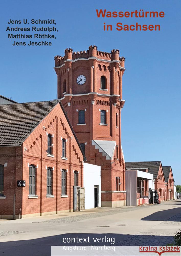 Wassertürme in Sachsen Schmidt, Jens U., Rudolph, Andreas, Jeschke, Jens 9783946917489 Context Verlag - książka