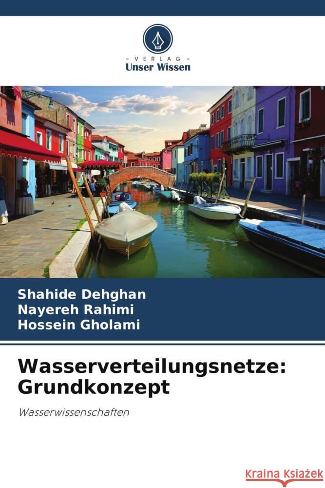 Wasserverteilungsnetze: Grundkonzept Dehghan, Shahide, Rahimi, Nayereh, Gholami, Hossein 9786205485859 Verlag Unser Wissen - książka