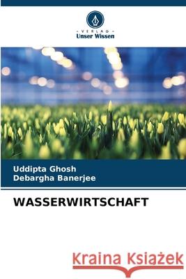WASSERWIRTSCHAFT Ghosh, Uddipta, Banerjee, Debargha 9786208484514 Verlag Unser Wissen - książka