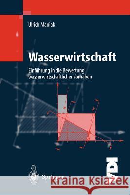 Wasserwirtschaft: Einführung in Die Bewertung Wasserwirtschaftlicher Vorhaben Maniak, Ulrich 9783642640018 Springer - książka