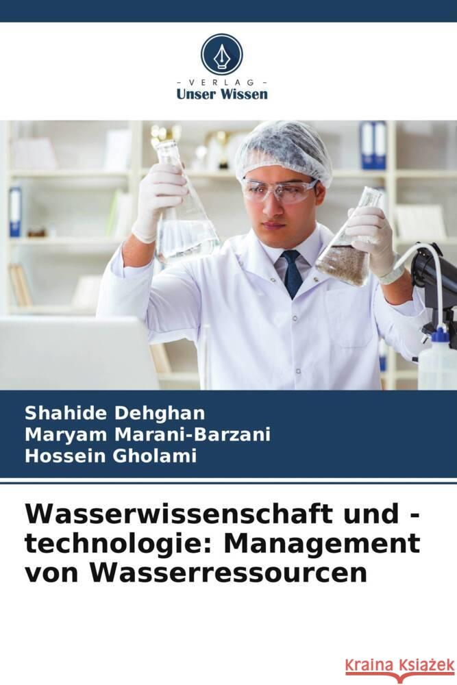 Wasserwissenschaft und -technologie: Management von Wasserressourcen Shahide Dehghan Maryam Marani-Barzani Hossein Gholami 9786207303694 Verlag Unser Wissen - książka