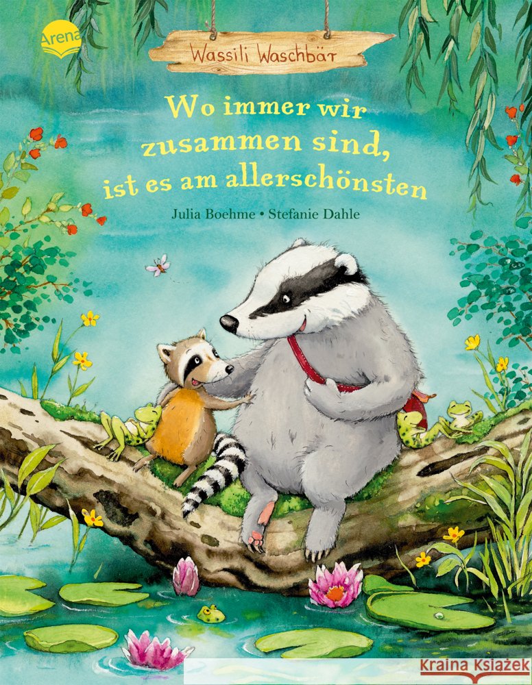 Wassili Waschbär (3). Wo immer wir zusammen sind, ist es am allerschönsten Boehme, Julia 9783401722412 Arena - książka