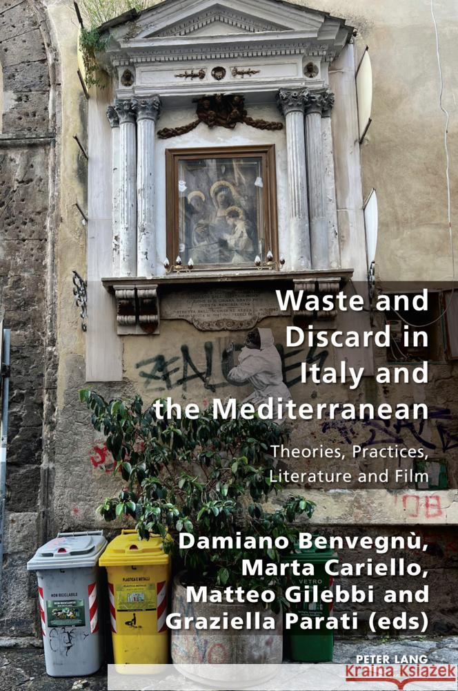 Waste and Discard in Italy and the Mediterranean: Theories, Practices, Literature and Film Pierpaolo Antonello Robert Gordon Damiano Benvegn? 9781803743622 Peter Lang Ltd, International Academic Publis - książka