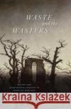 Waste and the Wasters Eleanor Johnson 9780226830162 The University of Chicago Press
