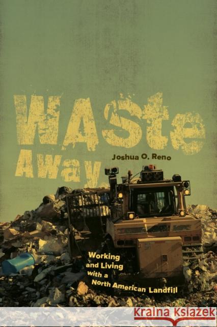 Waste Away: Working and Living with a North American Landfill Joshua Reno 9780520288942 University of California Press - książka