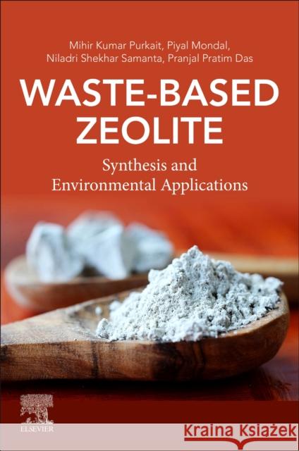 Waste-Based Zeolite: Synthesis and Environmental Applications Mihir Kumar Purkait Piyal Mondal Niladri Shekhar Samanta 9780443223167 Elsevier - książka