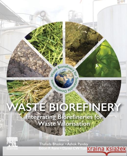 Waste Biorefinery: Integrating Biorefineries for Waste Valorisation Thallada Bhaskar Ashok Pandey Eldon R. Rene 9780128182284 Elsevier - książka