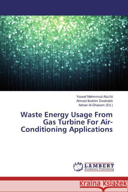 Waste Energy Usage From Gas Turbine For Air-Conditioning Applications Ibrahim Dwahdeh, Ahmed 9783659917110 LAP Lambert Academic Publishing - książka