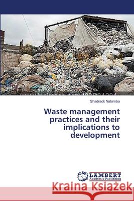 Waste management practices and their implications to development Natamba Shadrack 9783659552656 LAP Lambert Academic Publishing - książka
