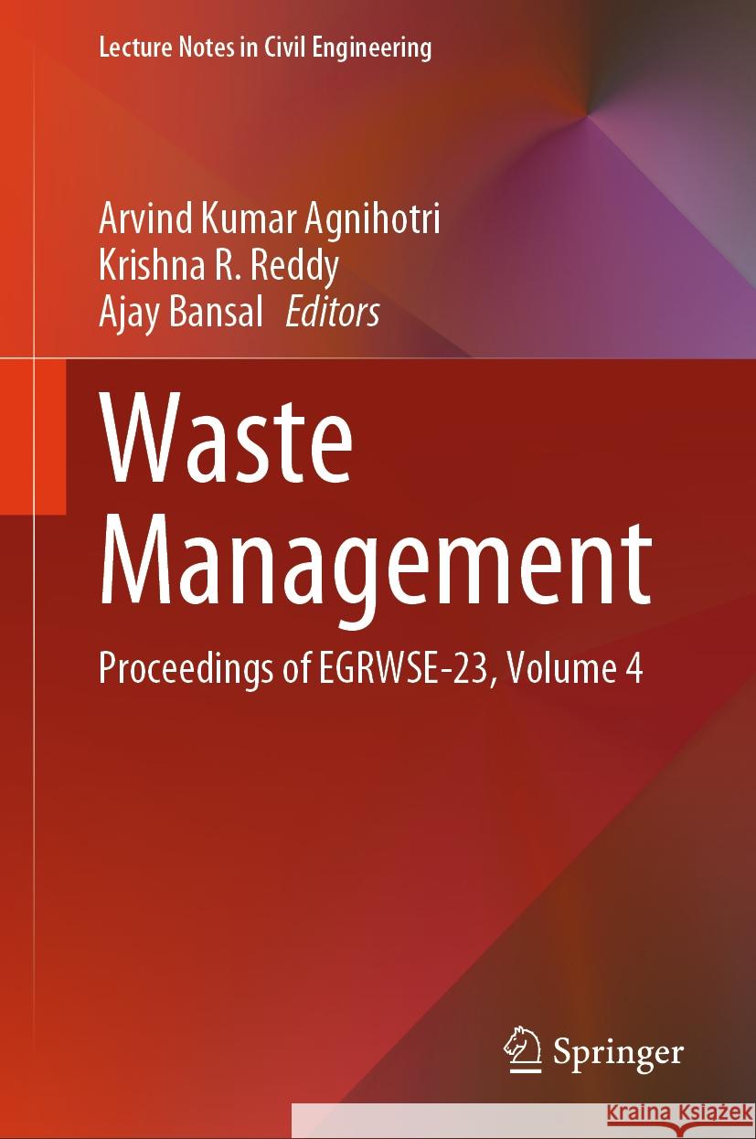 Waste Management: Proceedings of EGRWSE-23, Volume 4 Arvind Kumar Agnihotri, Krishna R. Reddy, Ajay Bansal 9789819797769 Springer Verlag, Singapore - książka