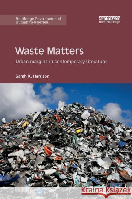 Waste Matters: Urban Margins in Contemporary Literature Sarah K. Harrison 9780367271220 Routledge - książka