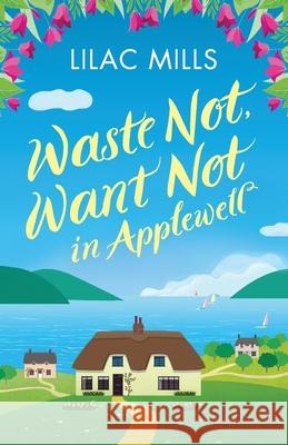 Waste Not, Want Not in Applewell: The most heartwarming story you will read this year Lilac Mills 9781800323162 Canelo - książka