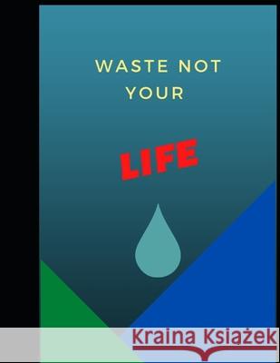 Waste not your Life Nehme Charles Nehme 9798707359316 Independently published - książka