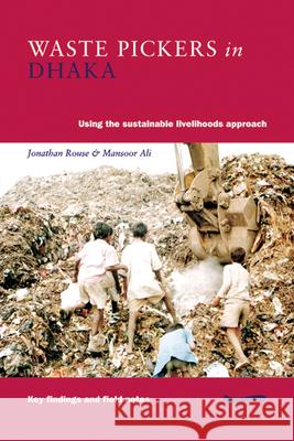 Waste Pickers in Dhaka: Using the Sustainable Livelihoods Approach  9780906055847 WEDC - książka