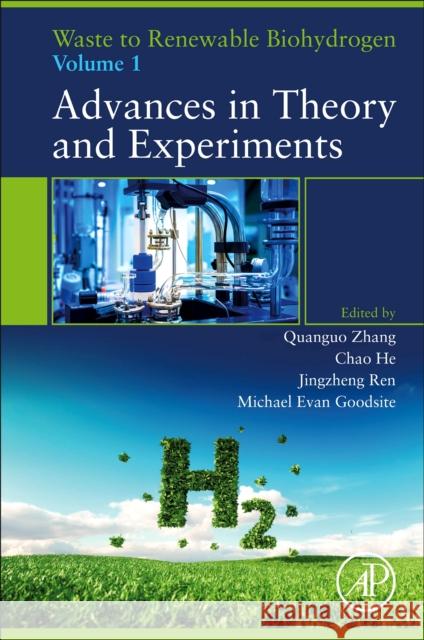 Waste to Renewable Biohydrogen: Volume 1: Advances in Theory and Experiments Quanguo Zhang Chao He Jingzheng Ren 9780128216590 Academic Press - książka