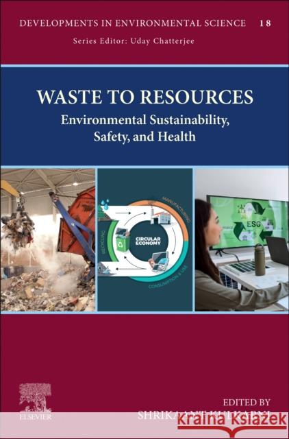 Waste to Resources: Environmental Sustainability, Safety, and Health Shrikaant Kulkarni 9780443335303 Elsevier - książka