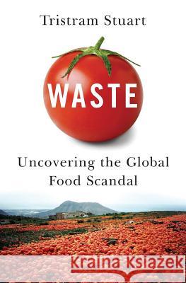 Waste: Uncovering the Global Food Scandal Tristram Stuart 9780393349566 W. W. Norton & Company - książka