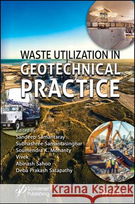 Waste Utilization in Geotechnical Practice Sandeep Samantaray Subhashree Samantasinghar Soumendra K. Mohanty 9781394242184 Wiley - książka